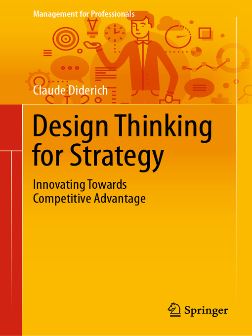 Title details for Design Thinking for Strategy by Claude Diderich - Available